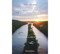 Libri Vincelli Noti (Antonietta) - Parlavamo Una Lingua Diversa. (Storia Di Due Fiumi E Della Loro Confluenza)
