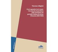Libri Vincenzo Allegrini - Con Le Gazzette Tra Le Mani. Una Specola Leopardiana Sulla Germania Nei Periodici Italiani Di Primo Ottocento (1814-1840)