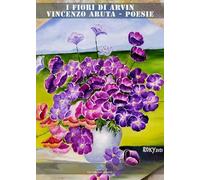 Libri Vincenzo Aruta - I Fiori Di Arvin