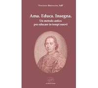 Libri Vincenzo Bertolone - Ama. Educa. Insegna. Un Metodo Antico Per Educare In Tempi Nuovi