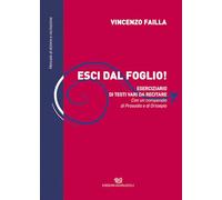 Libri Vincenzo Failla - Esci Dal Foglio! Eserciziario Di Testi Vari Da Recitare. Con Un Compendio Di Prosodia E Ortoepia. Manuale Di Dizione E Recitazione