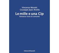Libri Vincenzo Moretti / Rivello Giuseppe Jepis - Le Mille E Una Cip. Romanzo Visivo Di Comunita