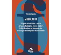 Libri Vincenzo Salerno - Shibboleth. Accogliere Senza Includere O Educare Ad Essere Cittadini Prima Di Essere Cittadini? La Sfida Di Realizzare Un Sistema