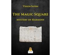 Libri Vinicio Serino - The Magic Square. Mystery Of Harmony