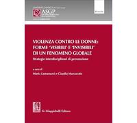 Libri Violenza Contro Le Donne: Forme 'Visibili' E 'Invisibili' Di Un Fenomeno Globale. Strategie Interdisciplinari Di Prevenzione