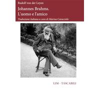 Libri Von Der Leyen Rudolf - Johannes Brahms. L'uomo E L'amico
