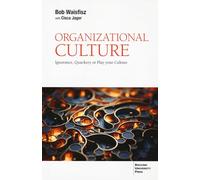 Libri Waisfisz Bob - Organizational Culture. Ignorance, Quackery Or Play Your Culture