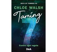 Libri Walsh Chloe - Boys Of Tommen. Taming 7. Contro Ogni Regola #05