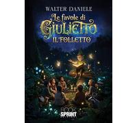 Libri Walter Daniele - Le Favole Di Giulietto Il Folletto