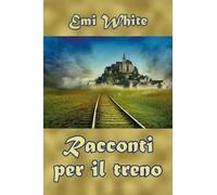 Libri White Emi - Racconti Per Il Treno