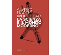 Libri Whitehead Alfred North - La Scienza E Il Mondo Moderno