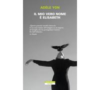 Libri Yon Ad?le - Il Mio Vero Nome E Elisabeth