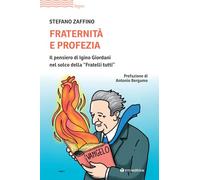 Libri Zaffino Stefano - Fraternita E Profezia. Il Pensiero Di Igino Giordani Nel Solco Della Fratelli Tutti