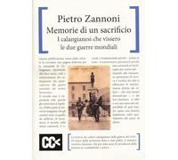 Libri Zannoni Pietro - Memorie Di Un Sacrificio. I Calangianesi Che Vissero Le Due Guerre Mondiali
