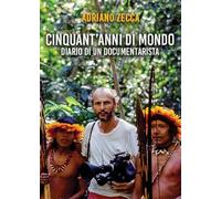 Libri Zecca Adriano - Cinquant'anni Di Mondo. Diario Di Un Documentarista