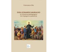 Libri Zito Francesco - Don Leonardo Murialdo. La Missione Pedagogica Tra Impegno E Passione. Ediz. Illustrata