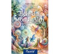 Libri Zucca Paradisea - Echi Dai Mondi Altri. Messaggi Da Un Universo Vivo E Multidimensionale