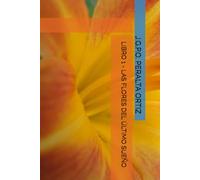 LIBRO 1 - LAS FLORES DEL ÚLTIMO SUEÑO (CRÓNICAS DE UN CIELO QUE NO ERA NUESTRO)