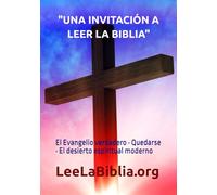 Libro 1 - "UNA INVITACIÓN A LEER LA BIBLIA": El Evangelio verdadero · Quedarse · El desierto espiritual moderno (LeeLaBiblia.org: NO SOLO DE PAN VIVE EL HOMBRE)
