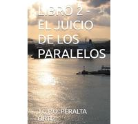 LIBRO 2 - EL JUICIO DE LOS PARALELOS (CRÓNICAS DE UN CIELO QUE NO ERA NUESTRO)