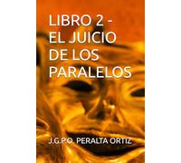 LIBRO 2 - EL JUICIO DE LOS PARALELOS (CRÓNICAS DE UN CIELO QUE NO ERA NUESTRO)