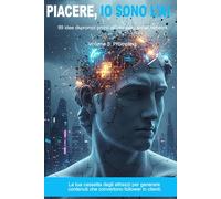 Libro 3: Piacere, io sono l'AI: 99 idee di prompt pronti all’uso per i social network. La tua cassetta degli attrezzi per generare contenuti che ... l’AI e scalare il tuo business digitale.)