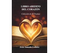 Libro abierto del corazón: Colección de 40 Poemas