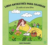 LIBRO ANTIESTRÉS PARA COLOREAR-LA VIDA AL AIRE LIBRE