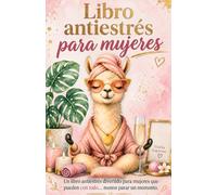 Libro antiestrés para mujeres: Adiós estrés, me voy a relajar.