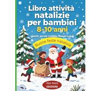 Libro attività natalizie per bambini 8-10 anni: giochi, parole crociate, disegni e quiz (Natale 2025)