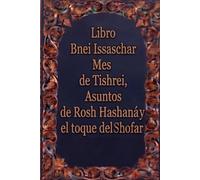Libro Bnei Issaschar Mes de Tishrei, Asuntos de Rosh Hashaná y el toque del Shofar (Desarrollo espiritual y filosofía - Judía)