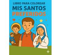 Libro colorear. Mis Santos favoritos.: Conozco a mis amigos del cielo mientras coloreo.