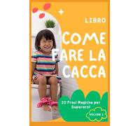Libro come fare la cacca: 20 frasi divertenti per aiutare i tuoi bimbi a fare la cacca nel WC! VOLUME 2: Adatto a bambini dai 2 anni. CONTIENE PAGINE DA COLORARE!