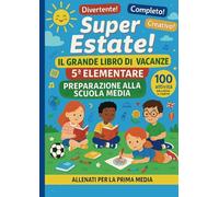 Libro Compiti Vacanze 5ª Elementare - Preparazione alla 1ª Media: Ripasso Italiano, Matematica, Inglese, Scienze, Storia, Geografia ed Educazione ... 2025 Scuola elementare, media e superiore)