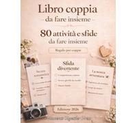 Libro Coppia Da Fare Insieme: 80 sfide di coppia e cose da fare insieme per creare momenti ed esperienze da vivere a due