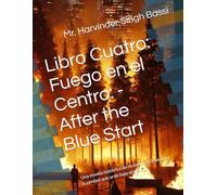 Libro Cuatro: Fuego en el Centro: - After the Blue Start: Una novela histórica de resistencia, traición y la verdad que arde bajo el silencio.