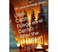 Libro Cuatro: Fuego en el Centro: - After the Blue Start: Una novela histórica de resistencia, traición y la verdad que arde bajo el silencio.