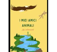 LIBRO DA COLORARE 2025 - I MIEI AMICI ANIMALI