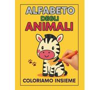 Libro da colorare: "Alfabeto degli Animali": Scopri le lettere dell'alfabeto e simpatici animali da colorare per imparare divertendoti!