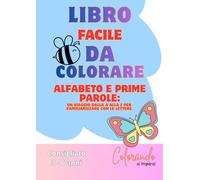 Libro da Colorare: Alfabeto e Prime Parole: Un viaggio dalla A alla Z per familiarizzare con le lettere. Più di 50 pagine da colorare!