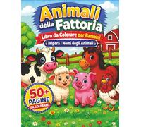 Libro da Colorare Animali della Fattoria per Bambini 4-8 Anni: Oltre 50 disegni facili da colorare con nomi degli animali | Attività educativa prescolare per imparare divertendosi