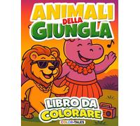 Libro da Colorare Animali della Giungla per Bambini 4-8 Anni: Disegni Facili e Grandi con Animali Carini e divertenti da Colorare | Color-Tales Vol.2