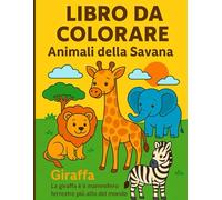 LIBRO DA COLORARE-Animali della savana: “Colora, Gioca e Impara con gli Animali - Libro di attività e disegni per bambini 3-6 anni” (IMPARA E COLORA CON GLI ANIMALI)