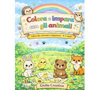 Libro da Colorare Animali per Bambini 4-7 Anni: Colora e Completa il Nome degli Animali: Gioco educativo con parole mancanti, disegni semplici e attività divertenti (Colora e Impara)