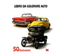 Libro da Colorare Auto per Adulti e Bambini: 50 Fantastici Disegni di Auto Classiche e Moderne per un Divertimento Creativo Senza Fine