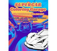 Libro da colorare: Auto Sportive. SuperCar Coloring Garage - Auto da Corsa, Muscle Car e Hypercar.: Idea Regalo Creativo per Bambini 6-10 anni. Album ... + Schede tecniche. Disegni auto da colorare.