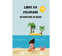LIBRO DA COLORARE: AVVENTURE IN MARE