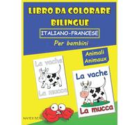 Libro Da Colorare Bilingue Italiano-Francese Per Bambini: Animali: Imparare a scrivere e leggere parole in Francese | Libro bilingue Italiano-Francese ... Bambini (Libri italiano-francese per bambini)