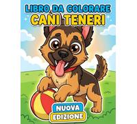 Libro da Colorare - Cani Teneri: Raccolta Con 50+ Disegni Super Carini, Per Età 6-12 E Adolescenti, Ottima Per Relax, Focus, E Buon Umore