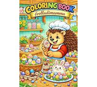 Libro da colorare. Coloring book - frolladimamma (edizione Pasqua) - Più immagini, giochi e ricette! (frolladimamma giochi e cucina)